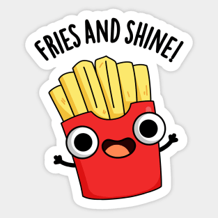 Fries And Shine Funny Food Puns Sticker